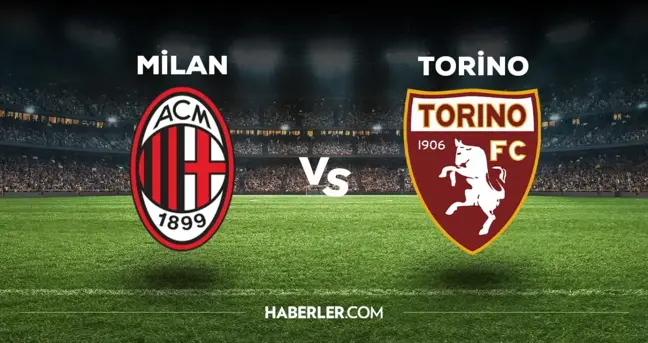 Milan Torino maçı ne zaman, saat kaçta, hangi kanalda? Milan Torino maçı saat kaçta başlayacak, nerede yayınlanacak?