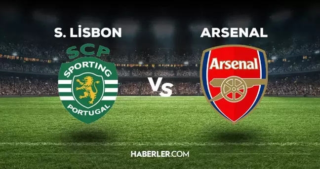 Sporting Lisbon - Arsenal maçı ne zaman, saat kaçta, hangi kanalda? Sporting Lisbon - Arsenal maçı saat kaçta başlayacak, nerede yayınlanacak?