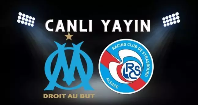 Marsilya maçı CANLI İZLE! Marsilya-Strasbourg maçı şifresiz İZLE! Marsilya maçı nereden izlenir?