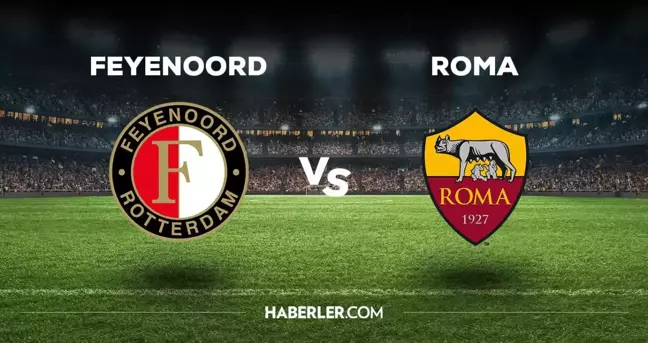 Feyenoord - Roma maçı ne zaman, saat kaçta, hangi kanalda? Feyenoord - Roma maçı saat kaçta başlayacak, nerede yayınlanacak?