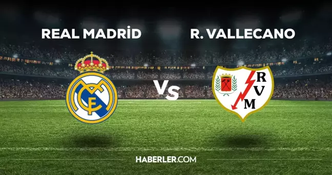 Real Madrid - Rayo Vallecano maçı ne zaman, saat kaçta, hangi kanalda? Real Madrid - Rayo Vallecano maçı saat kaçta başlayacak, nerede yayınlanacak?