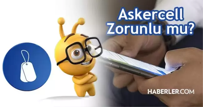 Askercell zorunlu mu? Askercell nedir, nasıl abone olunur, nasıl kullanır?