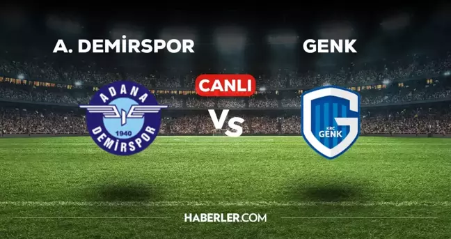 Adana Demirspor Genk maçı CANLI izle! Adana Demirspor Genk maçı canlı yayın izle! Nereden ve nasıl izlenir?
