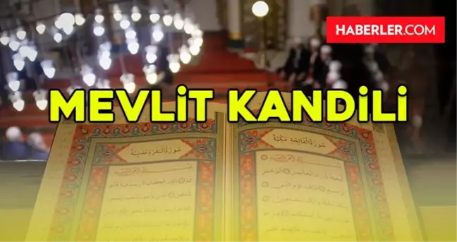 MEVLİT KANDİLİ ne zaman başlıyor? Bu gece Mevlid Kandili mi?