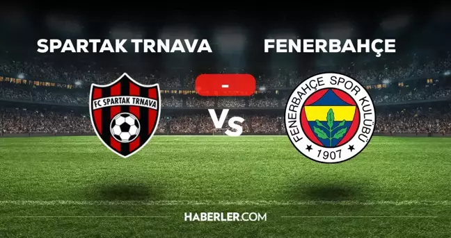 Spartak Trnava - Fenerbahçe maçı kaç kaç, bitti mi? MAÇ SKORU! Spartak Trnava - FB maçı kaç kaç, canlı maç skoru! Canlı maç anlatımı!