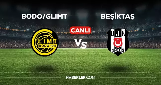 Bodo Glimt - Beşiktaş maçı CANLI izle! Bodo Glimt - Beşiktaş maçı canlı yayın izle! Nereden, nasıl izlenir?