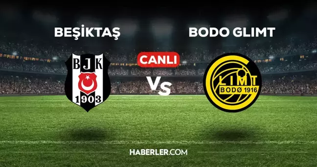 Beşiktaş - Bodo Glimt maçı CANLI izle! Beşiktaş - Bodo Glimt maçı canlı yayın izle! Nereden, nasıl izlenir?