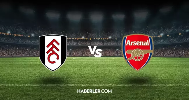 Fulham - Arsenal maçı hangi kanalda, saat kaçta? Fulham - Arsenal maçı nerede oynanıyor?