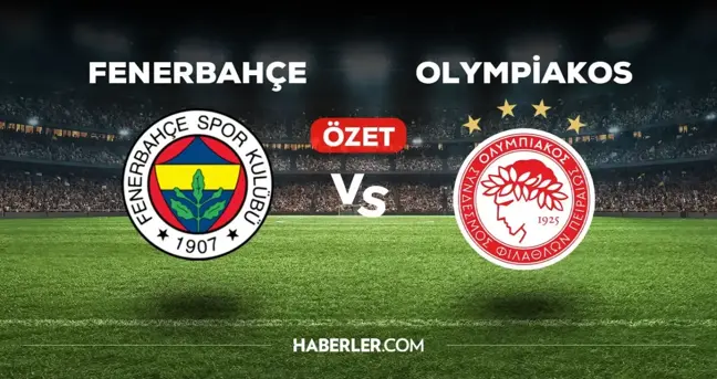 Fenerbahçe Olympiakos maç özeti ve golleri izle! (VİDEO) FB Olympiakos maçı özeti! Golleri kim attı, maç kaç kaç bitti?