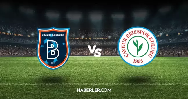 BAŞAKŞEHİR – Ç.RİZESPOR CANLI: Başakşehir – Ç.Rizespor maçı nereden, nasıl izlenir? Başakşehir Ç.Rizespor canlı yayın linki!