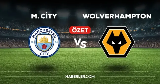 Manchester City Wolverhampton maç özeti ve golleri izle! (VİDEO) M.City Wolverhampton maçı özeti! Golleri kim attı, maç kaç kaç bitti?