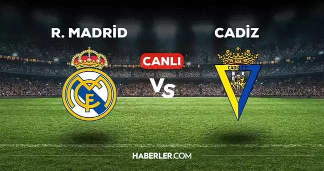 Real Madrid Cadiz maçı CANLI izle! 4 Mayıs R.Madrid Cadiz maçı canlı yayın nereden ve nasıl izlenir?