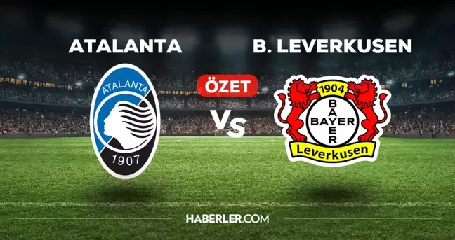 Atalanta Bayer Leverkusen maç özeti ve golleri izle! (VİDEO) Atalanta B.Leverkusen maçı özeti! Golleri kim attı, maç kaç kaç bitti?