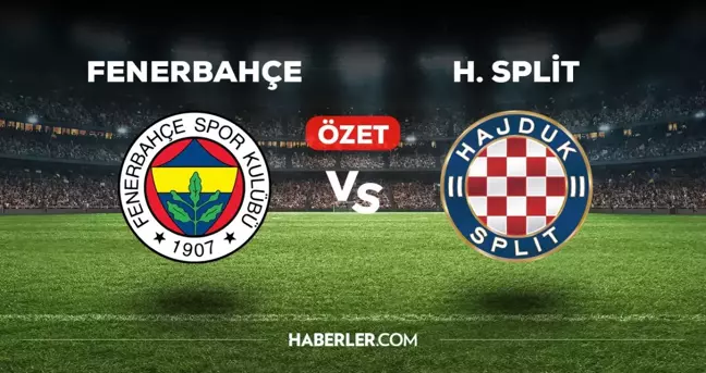 Fenerbahçe Hajduk Split maç özeti ve golleri izle! (VİDEO) FB Hajduk Split maçı özeti! Golleri kim attı, maç kaç kaç bitti?