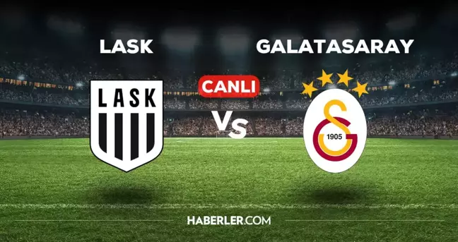 LASK Linz Galatasaray maçı CANLI izle! (SMART SPOR) 11 Temmuz LASK Galatasaray maçı canlı yayın nereden ve nasıl izlenir?