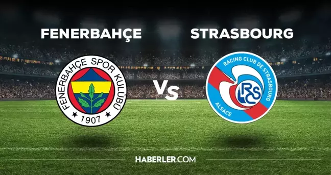 Fenerbahçe Strasbourg maçı hangi kanalda? Fenerbahçe hazırlık maçı kanalda yayınlanıyor, nereden izlenir?