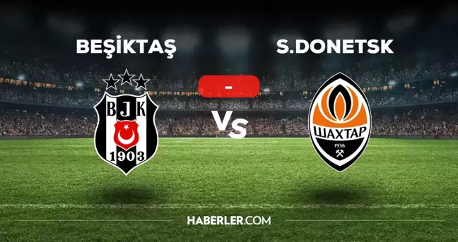 Beşiktaş Shakhtar Donetsk maçı kaç kaç, bitti mi? MAÇ SKORU! Beşiktaş Shakhtar Donetsk maçı kaç kaç, canlı maç skoru!