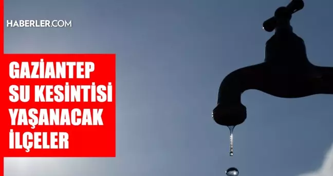 Gaziantep GASKİ su kesintisi: Gaziantep'te sular ne zaman gelecek? Araban, Yavuzeli, Karkamış 18-19 Temmuz 2024 GASKİ su kesintisi listesi!