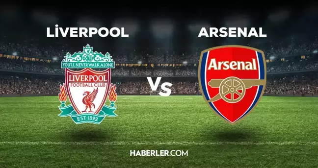 Liverpool Arsenal maçı hangi kanalda? Liverpool Arsenal maçını hangi kanal veriyor, nereden izlenir?