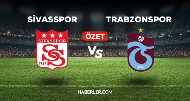 Sivasspor Trabzonspor maç özeti ve golleri izle! (VİDEO) Sivasspor TS maçı özeti! Golleri kim attı, maç kaç kaç bitti?