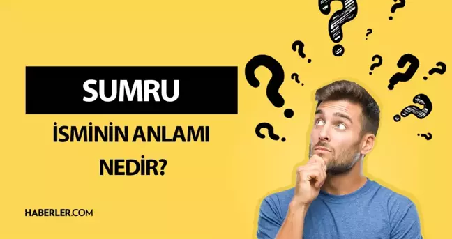 Sumru ne demek? Sumru isminin anlamı