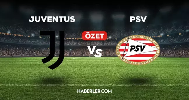 Juventus PSV maç özeti ve golleri izle! (VİDEO) Juventus PSV geniş özeti! Golleri kim attı, maç kaç kaç bitti?