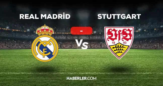 Real Madrid Stuttgart maçı kaç kaç, bitti mi? MAÇ SONUCU! Real Madrid Stuttgart golleri kim attı, canlı maç anlatımı!