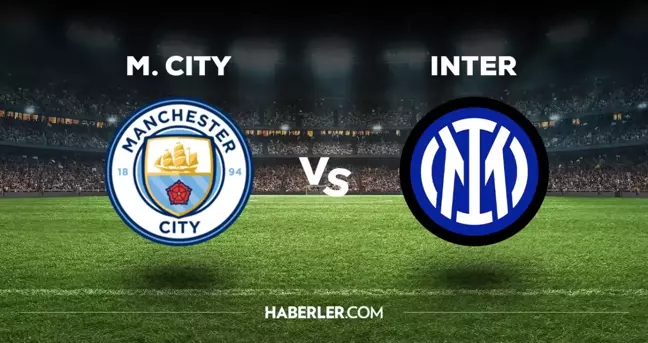 Manchester City Inter maçı hangi kanalda? Manchester City Inter maçını hangi kanal veriyor, nereden izlenir?