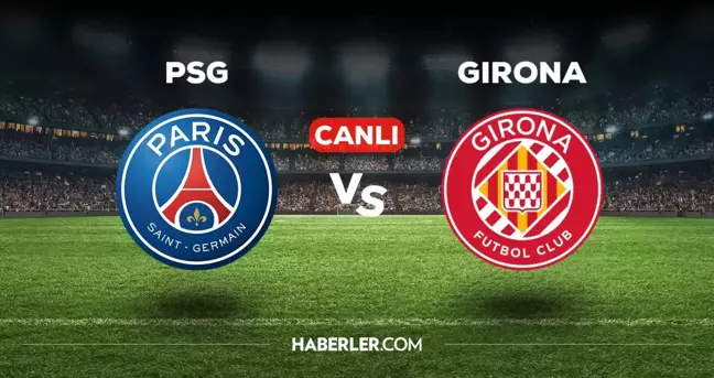 PSG Girona maçı CANLI izle! (FULL HD) PSG Girona Şampiyonlar Ligi maçı canlı yayın nerede ve nasıl izlenir?