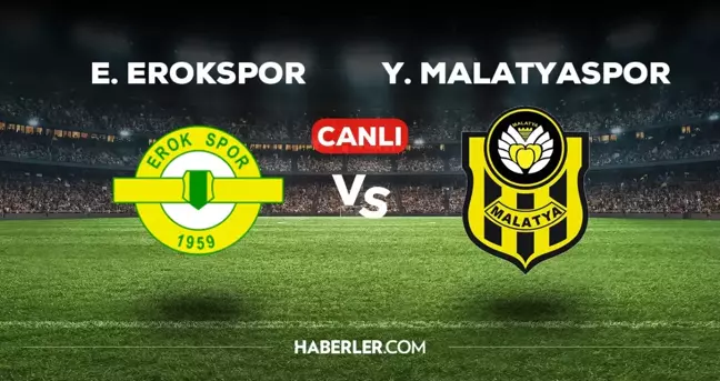 Esenler Erokspor Yeni Malatyaspor maçı CANLI izle! Esenler Erokspor Yeni Malatyaspor maçı hangi kanalda, canlı yayın nerede ve nasıl izlenir?