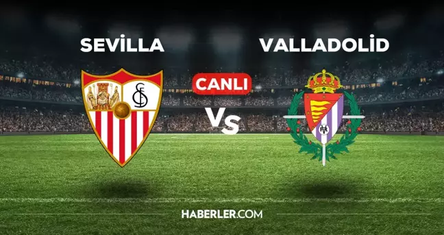 Sevilla Valladolid maçı CANLI izle! Sevilla Valladolid maçı hangi kanalda, canlı yayın nerede ve nasıl izlenir?