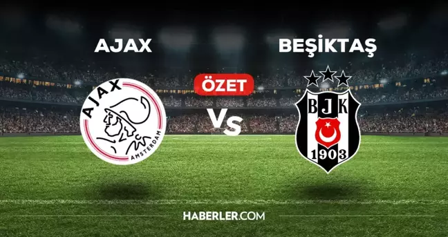 Ajax Beşiktaş maç özeti ve golleri izle! (VİDEO) Ajax Beşiktaş geniş özeti! Golleri kim attı, maç kaç kaç bitti?