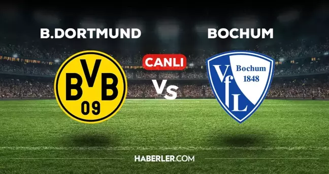 Borussia Dortmund Bochum maçı CANLI izle! (beIN Sports) Dortmund Bochum maçı hangi kanalda, canlı yayın nerede ve nasıl izlenir?