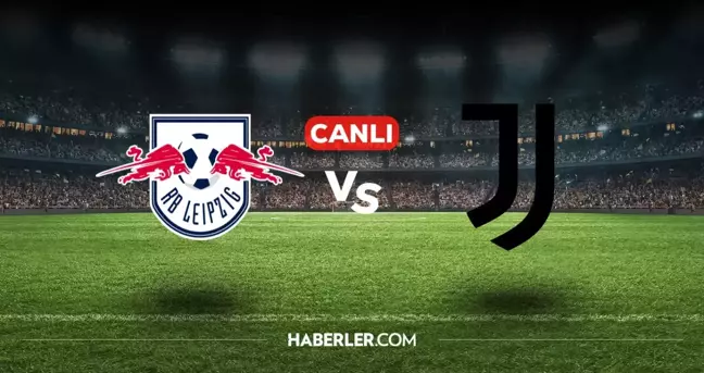 Leipzig Juventus CANLI izle! (ŞİFRESİZ) Leipzig Juventus maçı hangi kanalda, canlı yayın nerede ve nasıl izlenir?