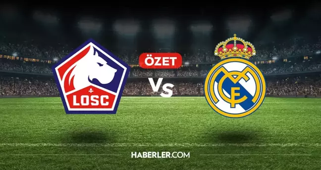 Lille Real Madrid maç özeti ve golleri izle! (VİDEO) Lille Real Madrid geniş özeti! Golleri kim attı, maç kaç kaç bitti?