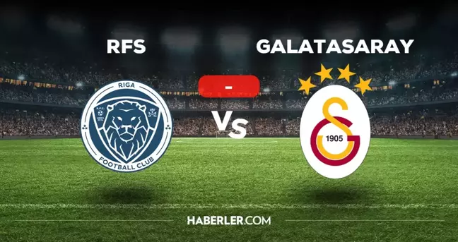 Rigas FC Galatasaray maçı kaç kaç, bitti mi? MAÇ SONUCU! Rigas FC Galatasaray golleri kim attı, canlı maç anlatımı!