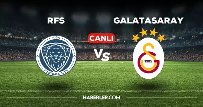 Rigas FS Galatasaray CANLI izle! Rigas FS Galatasaray maçı canlı yayın nerede ve nasıl izlenir?