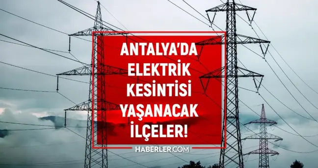 Antalya elektrik kesintisi! 16-17 Ekim Muratpaşa, Manavgat, Serik elektrik kesintisi ne zaman bitecek?