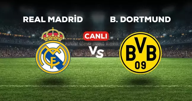 Real Madrid Borussia Dortmund CANLI izle! (ŞİFRESİZ) Real Madrid Borussia Dortmund maçı canlı yayın nerede ve nasıl izlenir?