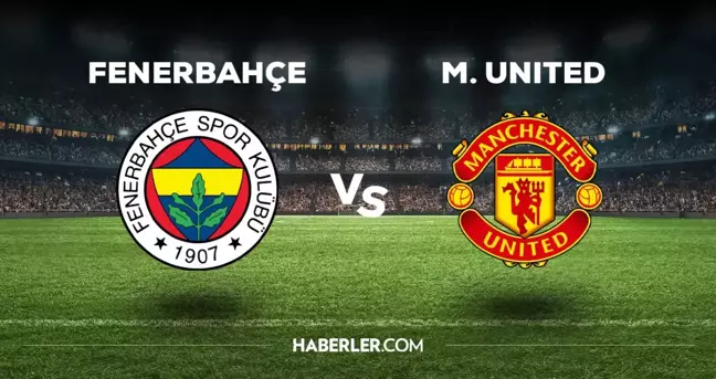 Fenerbahçe Manchester United 11'i! Fenerbahçe'nin MANU maçı 11'i belli oldu mu, ilk 11'de kimler var?