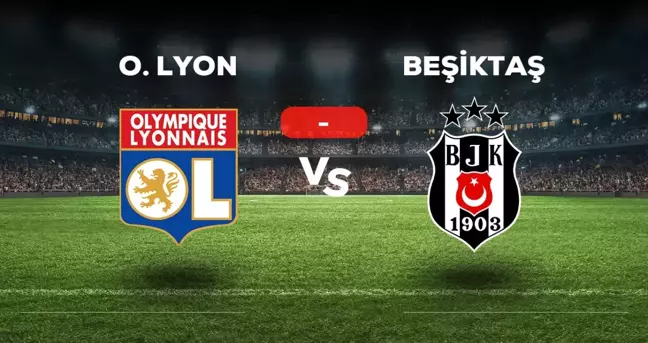 Lyon Beşiktaş maçı kaç kaç, bitti mi? MAÇ SONUCU! Lyon Beşiktaş golleri kim attı, canlı maç anlatımı!