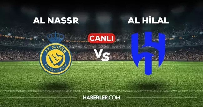 Al Nassr Al Hilal CANLI izle! (ŞİFRESİZ) Al Nassr Al Hilal maçı hangi kanalda, canlı yayın nerede ve nasıl izlenir?