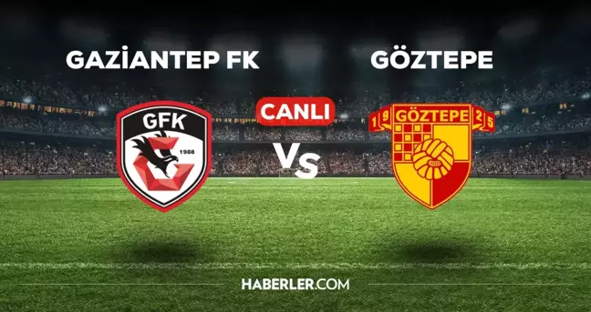 Gaziantep Göztepe CANLI izle! (ŞİFRESİZ) Gaziantep Göztepe maçı hangi kanalda, canlı yayın nerede ve nasıl izlenir?