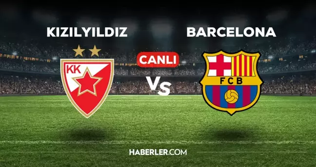 Kızılyıldız Barcelona maçı CANLI izle! (ŞİFRESİZ) Kızılyıldız Barcelona maçı hangi kanalda, canlı yayın nerede ve nasıl izlenir?