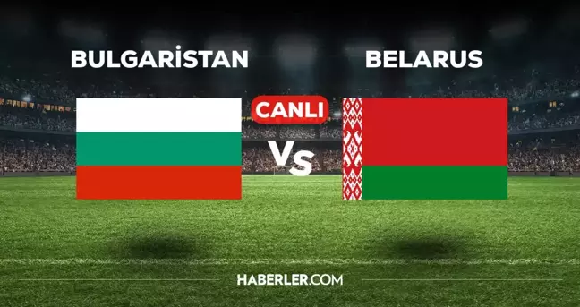 Bulgaristan Belarus CANLI izle! (ŞİFRESİZ) Bulgaristan Belarus maçı hangi kanalda, canlı yayın nerede ve nasıl izlenir?