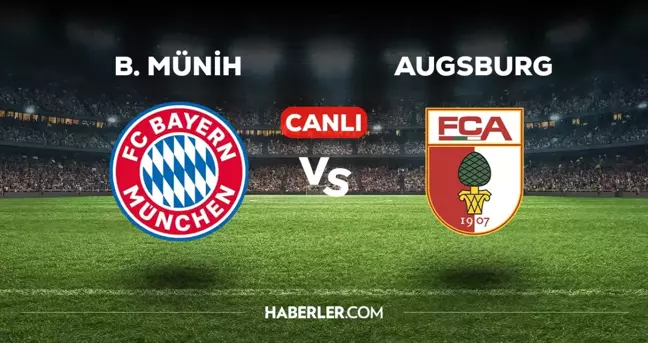 Bayern Münih Augsburg CANLI izle! (ŞİFRESİZ) Bayern Münih Augsburg maçı hangi kanalda, canlı yayın nerede ve nasıl izlenir?