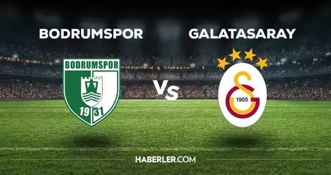 Bodrumspor Galatasaray 11'i! Galatasaray'ın Bodrumspor maçı 11'i belli oldu mu, ilk 11'de kimler var?