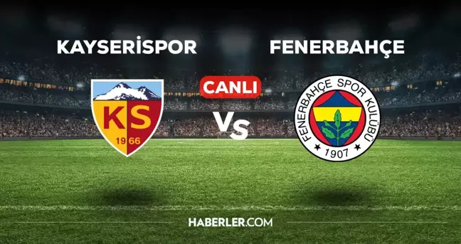 Kayserispor Fenerbahçe CANLI izle! (ŞİFRESİZ) Kayserispor FB maçı hangi kanalda, canlı yayın nerede ve nasıl izlenir?