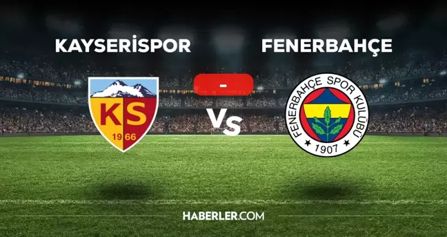 Kayserispor Fenerbahçe maçı kaç kaç, bitti mi? MAÇ SONUCU! Kayserispor Fenerbahçe golleri kim attı, canlı maç anlatımı!