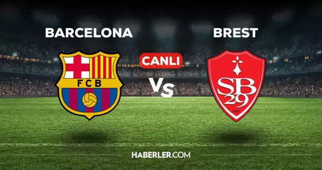 Barcelona Brest CANLI izle! (ŞİFRESİZ) Barcelona Brest maçı hangi kanalda, canlı yayın nerede ve nasıl izlenir?